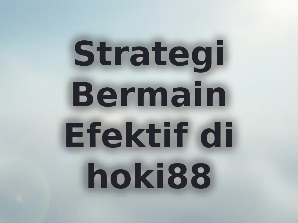 Strategi Bermain Efektif di hoki88